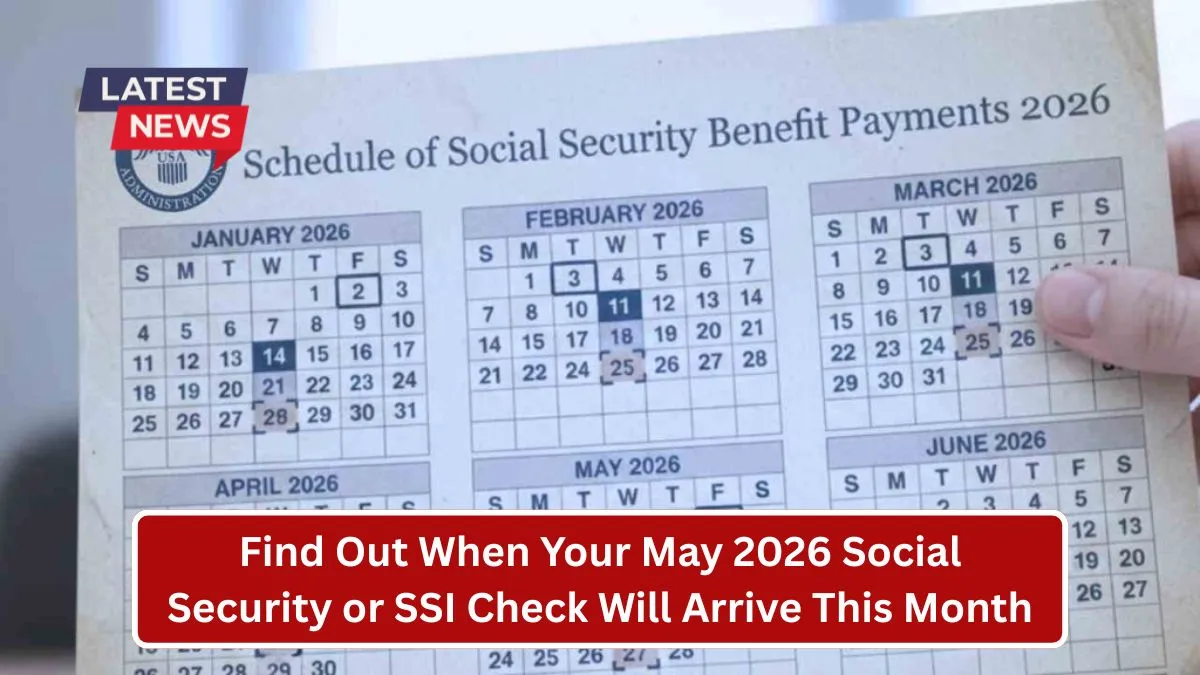 Find Out When Your May 2026 Social Security or SSI Check Will Arrive This Month