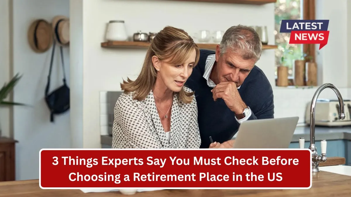 3 Things Experts Say You Must Check Before Choosing a Retirement Place in the US